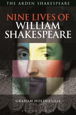 Nine Lives of William Shakespeare - Holderness, Graham, Professor