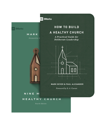 Nine Marks of a Healthy Church (4th Edition) and How to Build a Healthy Church (Set) - Dever, Mark, and Alexander, Paul