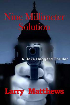 Nine Millimeter Solution: A Dave Haggard Thriller - Matthews, Larry