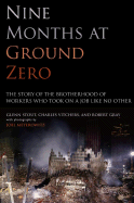 Nine Months at Ground Zero: The Story of the Brotherhood of Workers Who Took on a Job Like No Other - Stout, Glenn, and Vitchers, Charles, and Gray, Robert