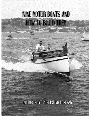 Nine Motor Boats and How to Build Them: A Book of Complete Boat Building Plans and Instruction - Chambers, Roger (Introduction by), and Publishing Company, Motor Boat