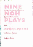 Nine Noh Plays and Other Poems: A Sequence of Poems Based on Japanese Lyric Drama and on Eastern Themes