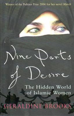 Nine Parts of Desire: The Hidden World of Islamic Women - Brooks, Geraldine
