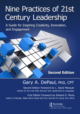 Nine Practices of 21st Century Leadership: A Guide for Inspiring Creativity, Innovation, and Engagement - Depaul, Gary A