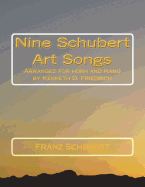 Nine Schubert Art Songs: Arranged for Horn and Piano by Kenneth D. Friedrich