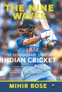 NINE WAVES: THE EXTRAORDINARY STORY OF INDIAN CRICKET