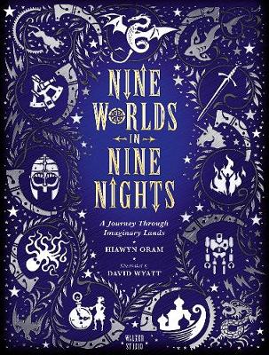 Nine Worlds in Nine Nights: A Journey Through Imaginary Lands - Oram, Hiawyn