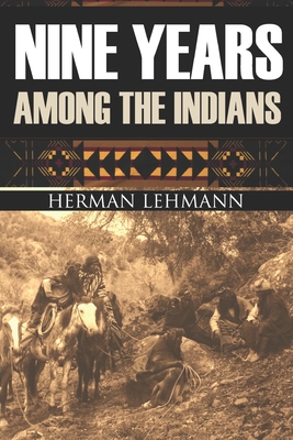 Nine Years Among the Indians: (Expanded, Annotated) - Hunter, J Marvin (Editor), and Lehmann, Herman