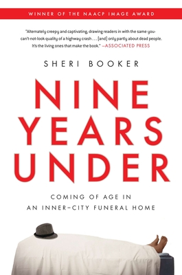 Nine Years Under: Coming of Age in an Inner-City Funeral Home - Booker, Sheri