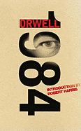 Nineteen Eighty-Four - Orwell, George, and Harris, Robert (Introduction by)