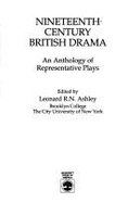 Nineteenth Century British Drama: Anthology of Representative Plays