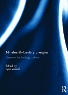 Nineteenth-Century Energies: Literature, Technology, Culture