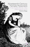 Nineteenth-Century Female Poisoners: Three English Women Who Used Arsenic to Kill