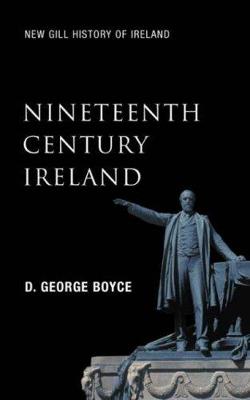 Nineteenth Century Ireland: The Search for Stability - Boyce, D George