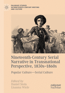 Nineteenth-Century Serial Narrative in Transnational Perspective, 1830s-1860s: Popular Culture--Serial Culture