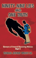 Ninety-Nine Lies and One Truth: Beware of Inward Ravening Wolves