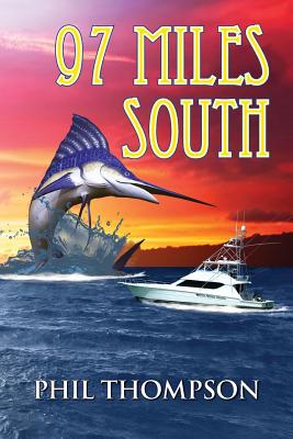 Ninety Seven Miles South: Key West to Cuba - Thompson, Phil