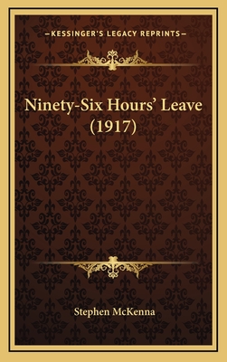 Ninety-Six Hours' Leave (1917) - McKenna, Stephen