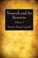 Nineveh and Its Remains, Volume 2