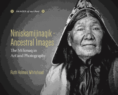 Niniskamijinaqik / Ancestral Images: The Mi'kmaq in Art and Photography