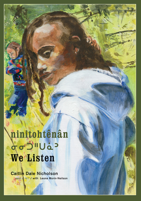 Ninitohtnn / We Listen - Nicholson, Caitlin Dale, and Morin-Neilson, Leona (Translated by)