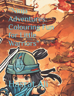 "Ninja Adventures: Colouring Fun for Little Warriors"