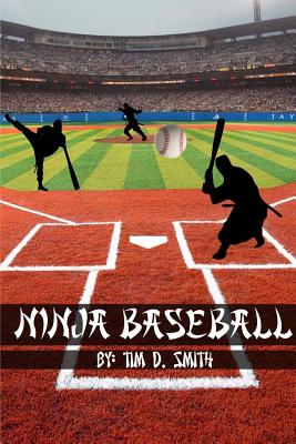 Ninja Baseball - Smith, Tim D