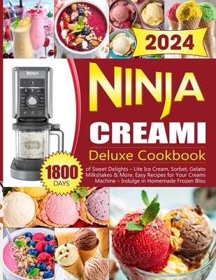 Ninja Creami Deluxe Cookbook: 1800 Days of Sweet Delights - Lite Ice Cream, Sorbet, Gelato, Milkshakes & More. Easy Recipes for Your Creami Machine - Indulge in Homemade Frozen Bliss! - Blackthor, Taddeus