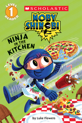 Ninja in the Kitchen (Moby Shinobi: Scholastic Reader, Level 1) - 