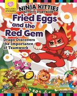 Ninja Kitties Fried Eggs and the Red Gem Activity Storybook: Drago Discovers the Importance of Teamwork