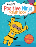 Ninja Life Hacks: Positive Ninja Activity Book: (Mindful Activity Books for Kids, Emotions and Feelings Activity Books, Social Skills Activities for Kids, Social Emotional Learning)