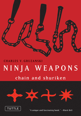 Ninja Weapons: Chain and Shuriken - Gruzanski, Charles V