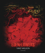 Nino Migliori: Edenflowers