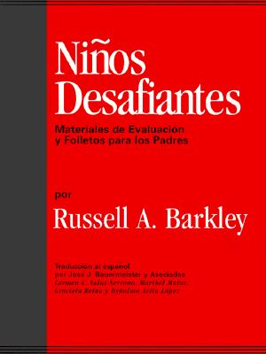 Ninos Desafiantes: Materiales de Evaluacion y Folletos Para Los Padres - Barkley, Russell A, PhD, Abpp