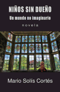 Ninos Sin Dueno: Un Mundo No Imaginario