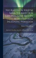 Nio Kapitel Af Kristni Saga, Tolkade Och Upplysta Samt Med En Kort Historisk Inledning Frsedda: Akademisk Afhandling, (doctordiss.) Af Robert Wilh. Gillberg