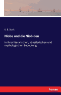 Niobe und die Niobiden: in ihrer literarischen, knstlerischen und mythologischen Bedeutung