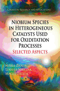 Niobium Species in Heterogeneous Catalysts Used for Oxiditation Processes-Selected Aspects