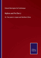 Niphon and Pe-Che-Li: Or, Two years in Japan and Northern China