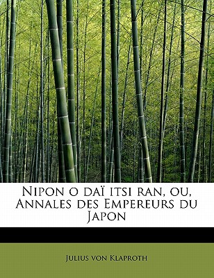 Nipon O Dai Itsi Ran, Ou, Annales Des Empereurs Du Japon - Klaproth, Julius Von