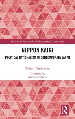 Nippon Kaigi: Political Nationalism in Contemporary Japan - Guthmann, Thierry, and Stockwin, Arthur (Translated by)