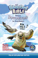 NIrV Adventure Bible Book of Devotions for Early Readers: Polar Exploration Edition: 365 Days of Adventure