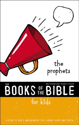 Nirv, the Books of the Bible for Kids: The Prophets, Paperback: Listen to God's Messengers Tell about Hope and Truth - Zondervan