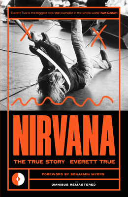 Nirvana: The True Story - True, Everett