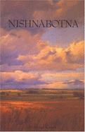 Nishnabotna: Poems, Prose & Dramatic Scenes from the Natural & Oral History of Southwest Iowa - Carey, Michael