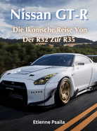 Nissan GT-R: Die Ikonische Reise Von Der R32 Zur R35