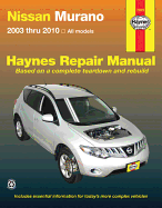 Nissan Murano Automotive Repair Manual: Models Covered: All Nissan Murano Models - 2003 Through 2010