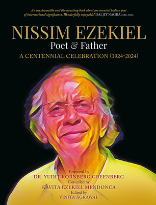 Nissim Ezekiel, Poet & Father: A Centennial Volume 1924-2024 - Mendonca, Kavita Ezekiel (Compiled by), and Agrawal, Vinita (Editor)