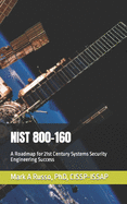 Nist 800-160: A Roadmap for 21st Century Systems Security Engineering Success