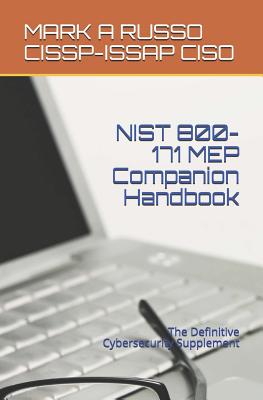 NIST 800-171 MEP Companion Handbook: The Definitive Cybersecurity Supplement - Russo Cissp-Issap Ciso, Mark a